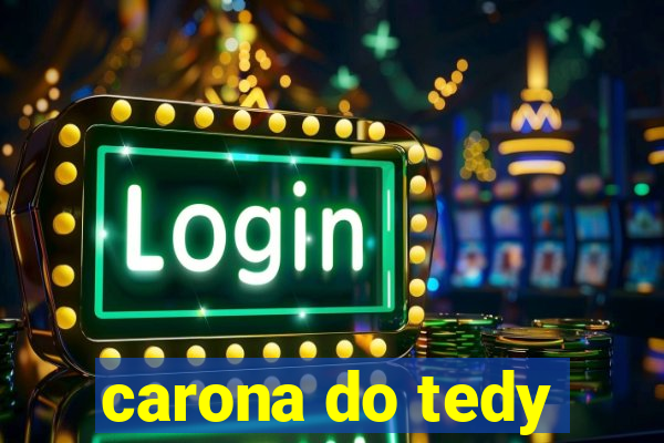 carona do tedy